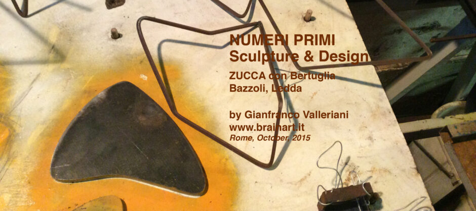 NUMERI PRIMI – Scultpure & Design, Zucca incontra Bertuglia e Ledda